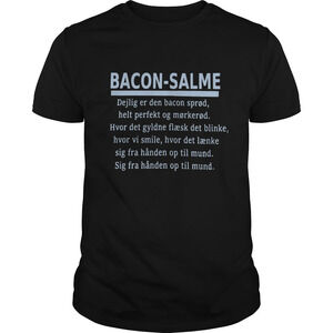 Bacon Salme Dejlig Er Dan Bacon Spread Help Perfekt Og Morkerod Shirt